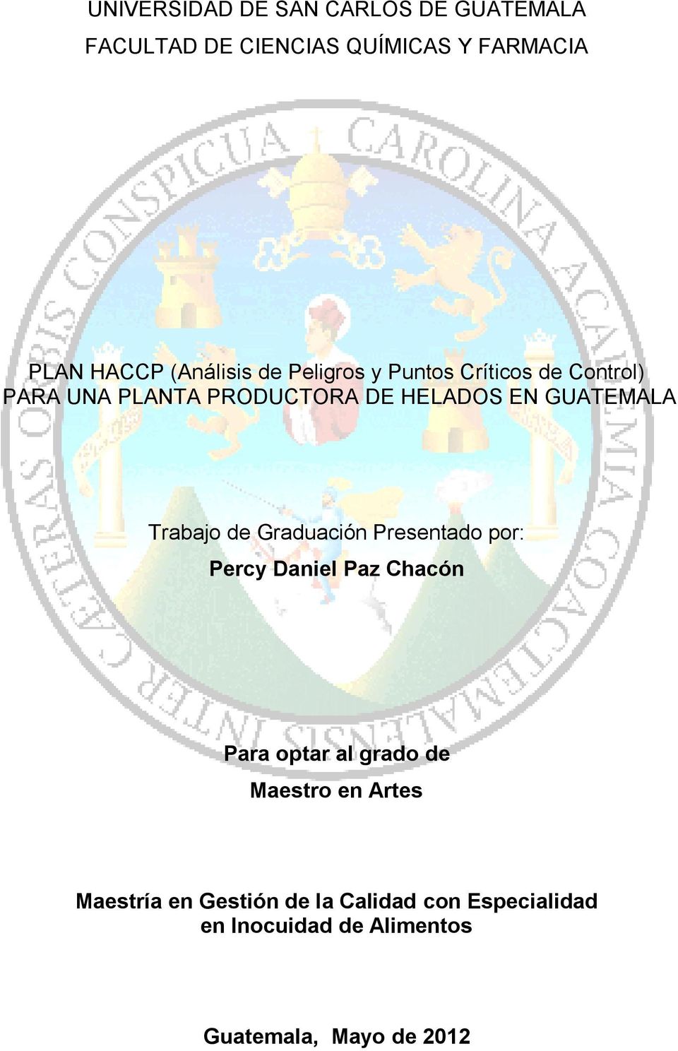 GUATEMALA Trabajo de Graduación Presentado por: Percy Daniel Paz Chacón Para optar al grado de