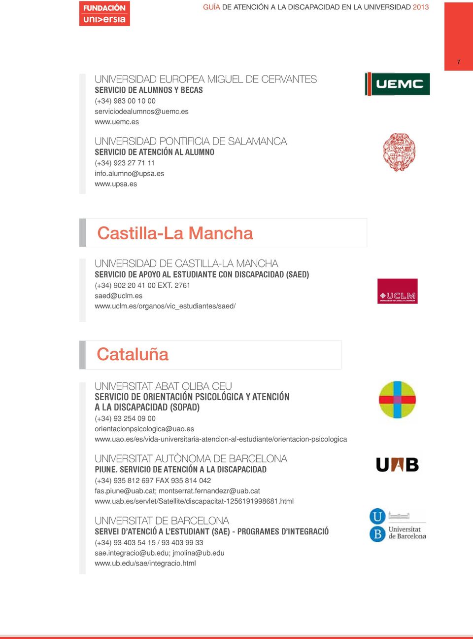 es www.psa.es Castilla-La Mancha UNIVERSIDAD DE CASTILLA-LA MANCHA servicio de apoyo al estdiante con discapacidad (saed) (+34) 902 20 41 00 ext. 2761 saed@clm.