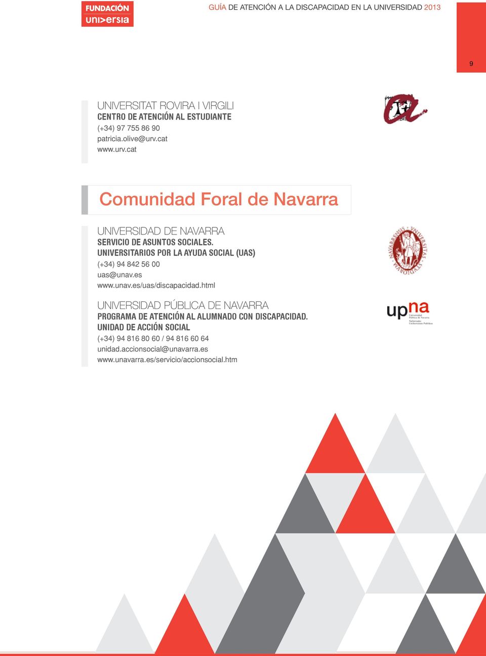 niversitarios por la ayda social (as) (+34) 94 842 56 00 as@nav.es www.nav.es/as/discapacidad.