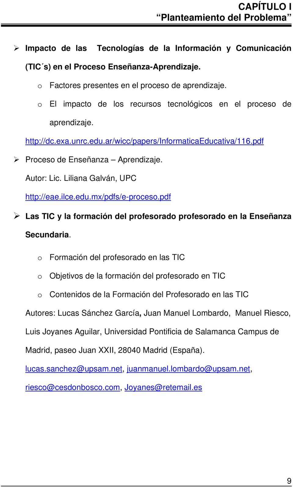 Liliana Galván, UPC http://eae.ilce.edu.mx/pdfs/e-proceso.pdf Las TIC y la formación del profesorado profesorado en la Enseñanza Secundaria.