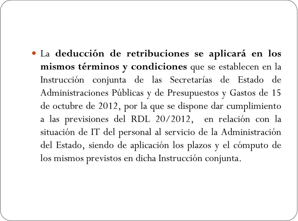 dispone dar cumplimiento a las previsiones del RDL 20/2012, en relación con la situación de IT del personal al servicio de la