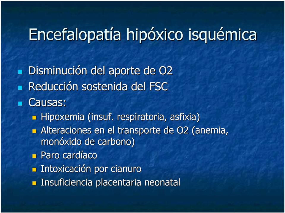 respiratoria, asfixia) Alteraciones en el transporte de O2 (anemia,