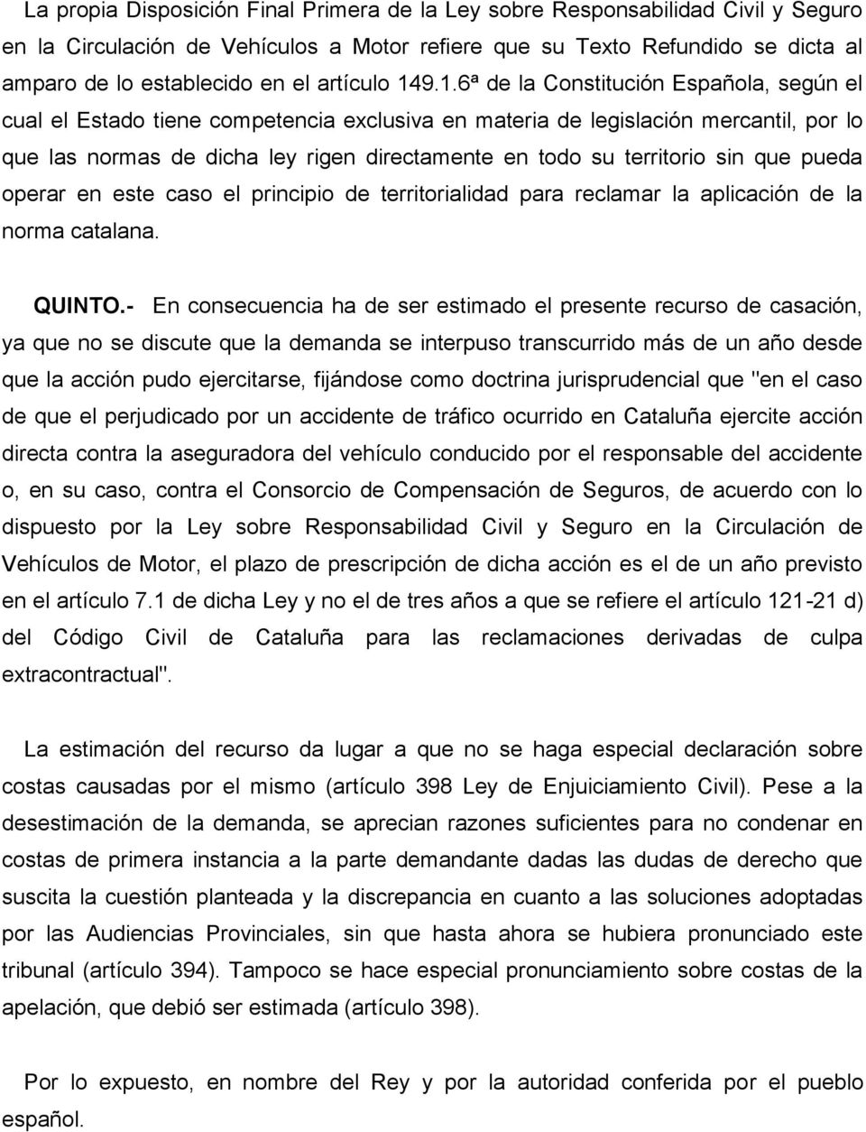 9.1.6ª de la Constitución Española, según el cual el Estado tiene competencia exclusiva en materia de legislación mercantil, por lo que las normas de dicha ley rigen directamente en todo su