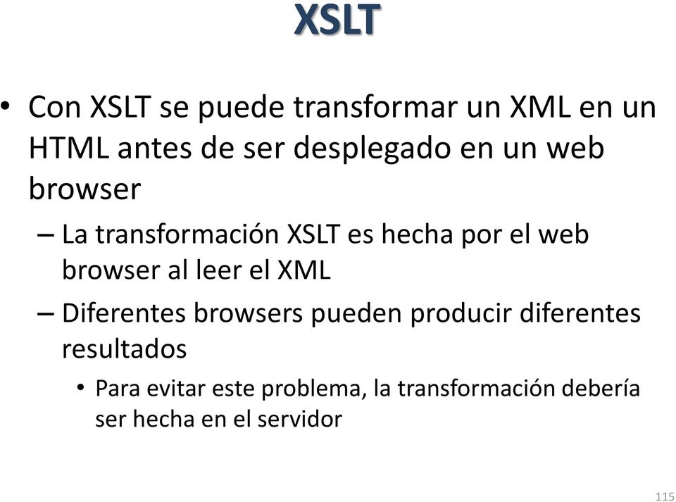 browser al leer el XML Diferentes browsers pueden producir diferentes