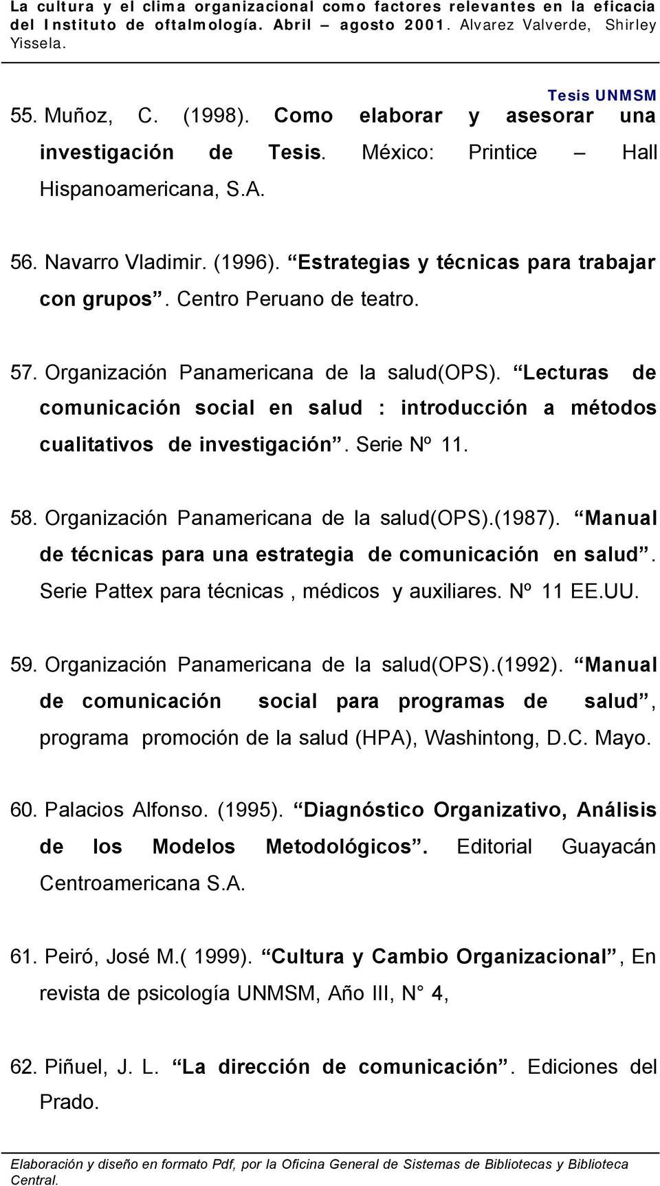 Organización Panamericana de la salud(ops).(1987). Manual de técnicas para una estrategia de comunicación en salud. Serie Pattex para técnicas, médicos y auxiliares. Nº 11 EE.UU. 59.