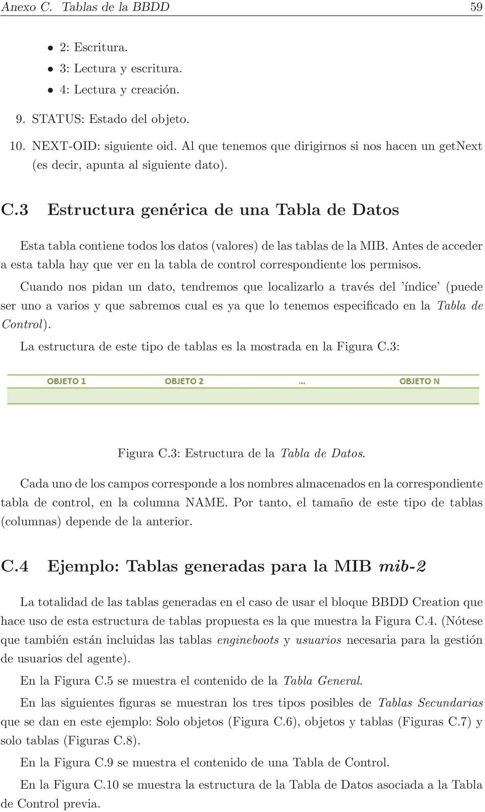 3 Estructura genérica de una Tabla de Datos Esta tabla contiene todos los datos (valores) de las tablas de la MIB.