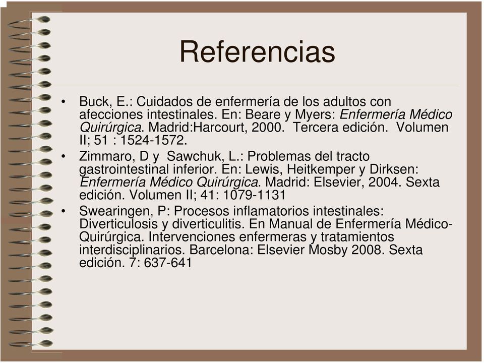 En: Lewis, Heitkemper y Dirksen: Enfermería Médico Quirúrgica. Madrid: Elsevier, 2004. Sexta edición.