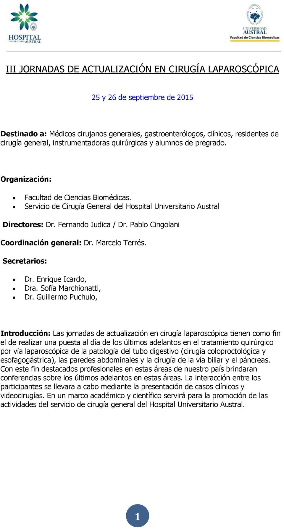 Pablo Cingolani Coordinación general: Dr. Marcelo Terrés. Secretarios: Dr. Enrique Icardo, Dra. Sofía Marchionatti, Dr.