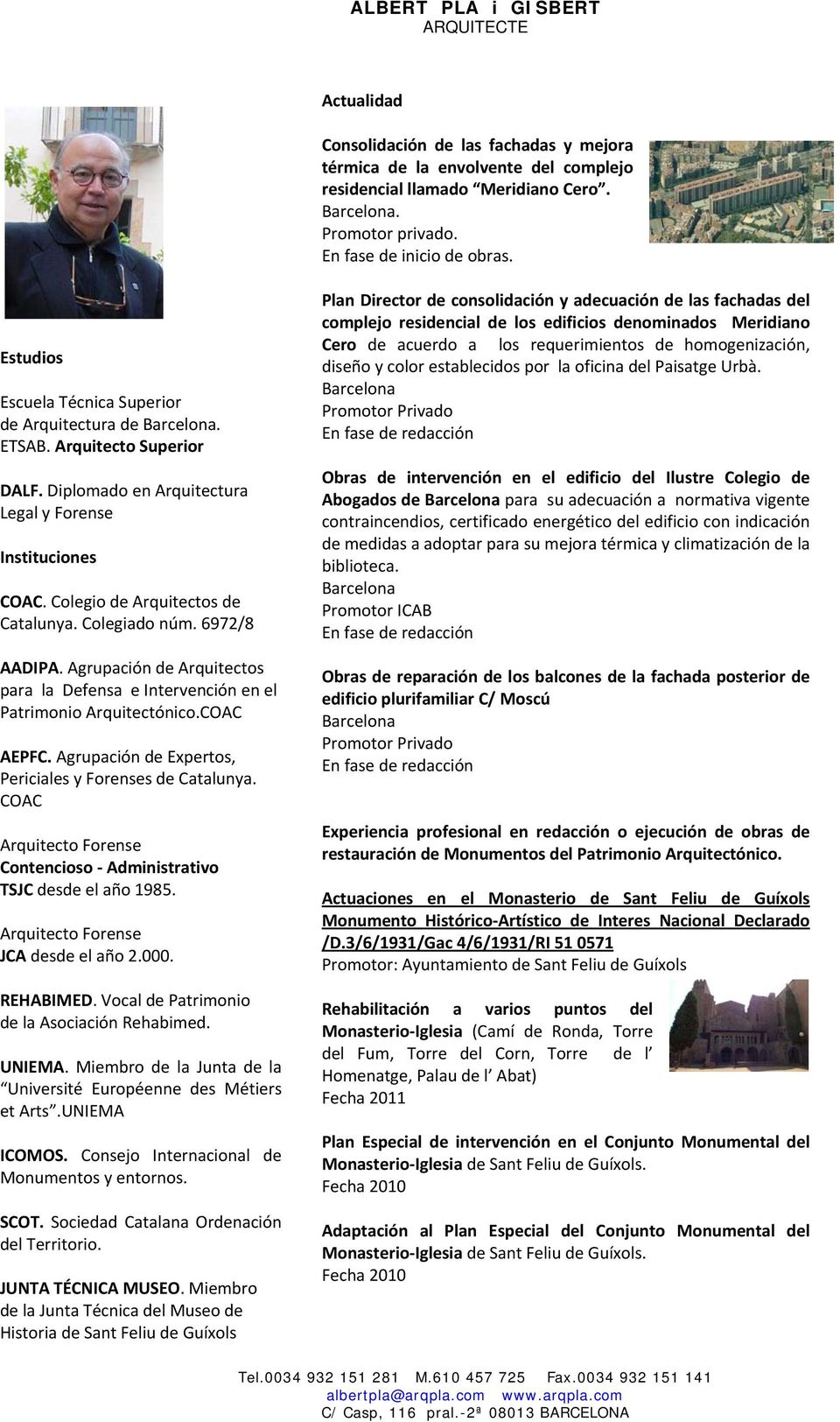 6972/8 AADIPA. Agrupación de Arquitectos para la Defensa e Intervención en el Patrimonio Arquitectónico.COAC AEPFC. Agrupación de Expertos, Periciales y Forenses de Catalunya.