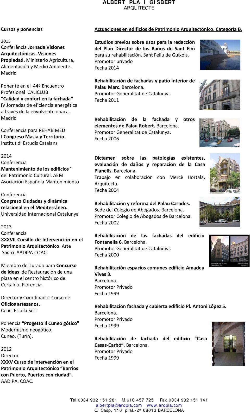 Madrid para REHABIMED I Congreso Masía y Territorio. Institut d Estudis Catalans 2014 Mantenimiento de los edificios del Patrimonio Cultural.