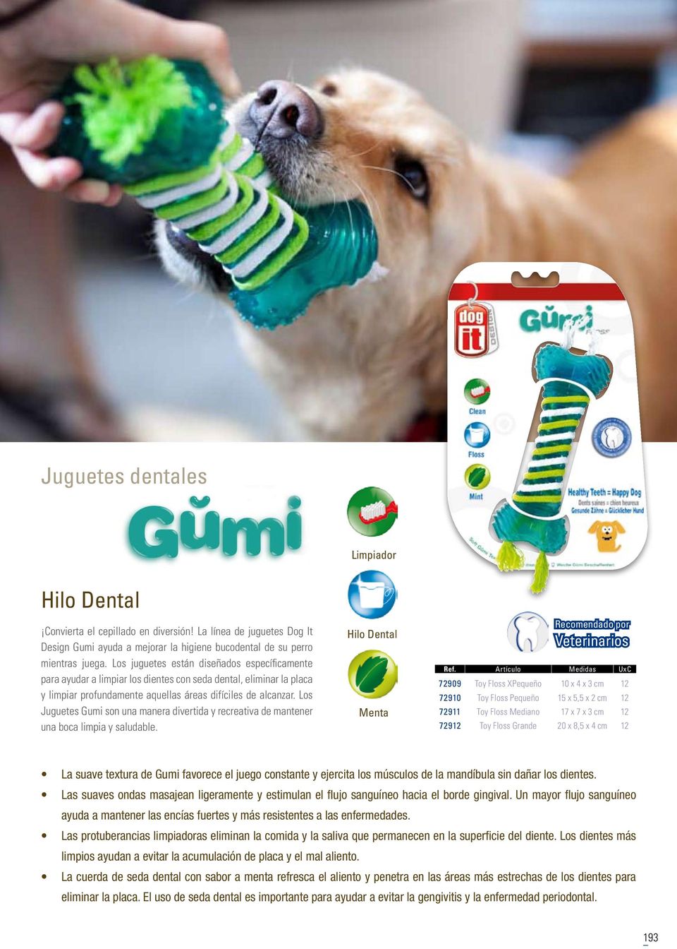 Los Juguetes Gumi son una manera divertida y recreativa de mantener una boca limpia y saludable.