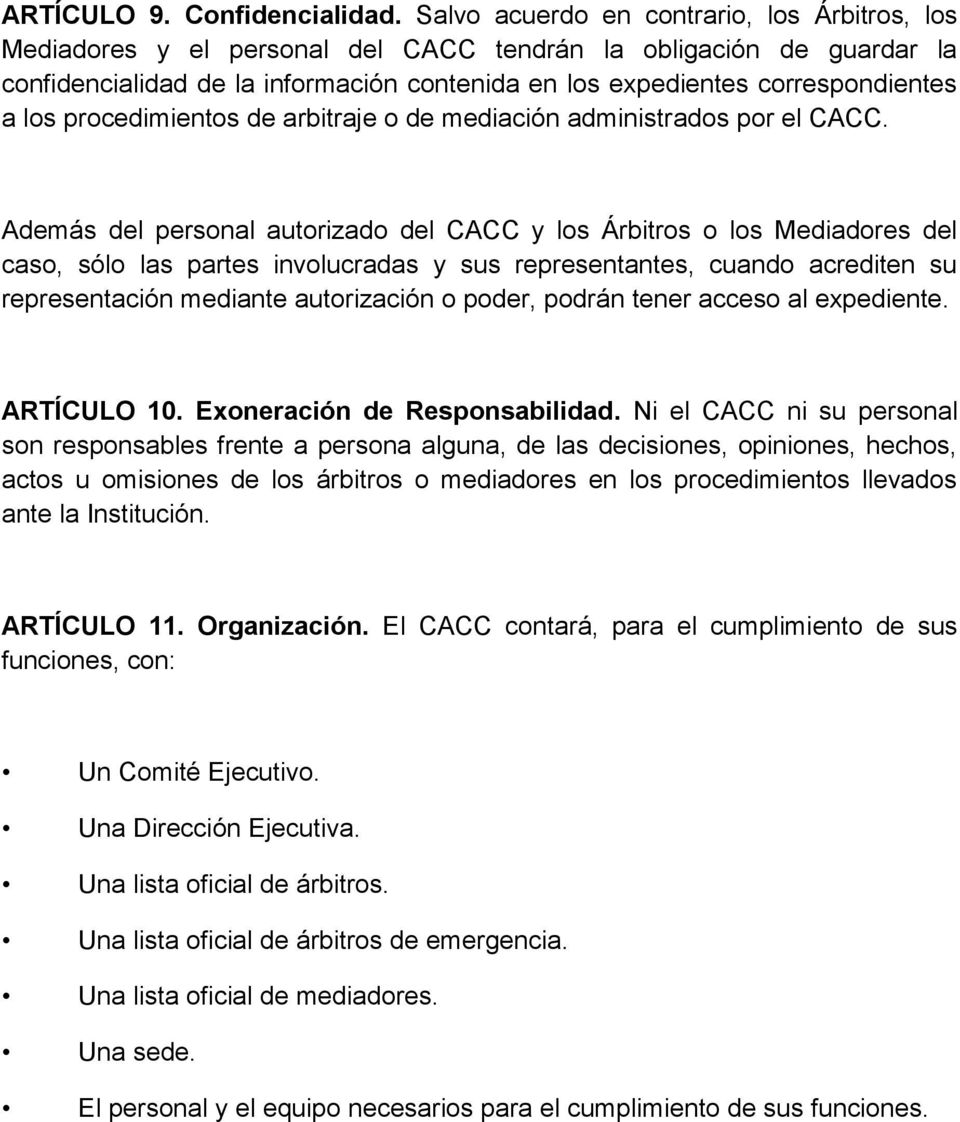 los procedimientos de arbitraje o de mediación administrados por el CACC.