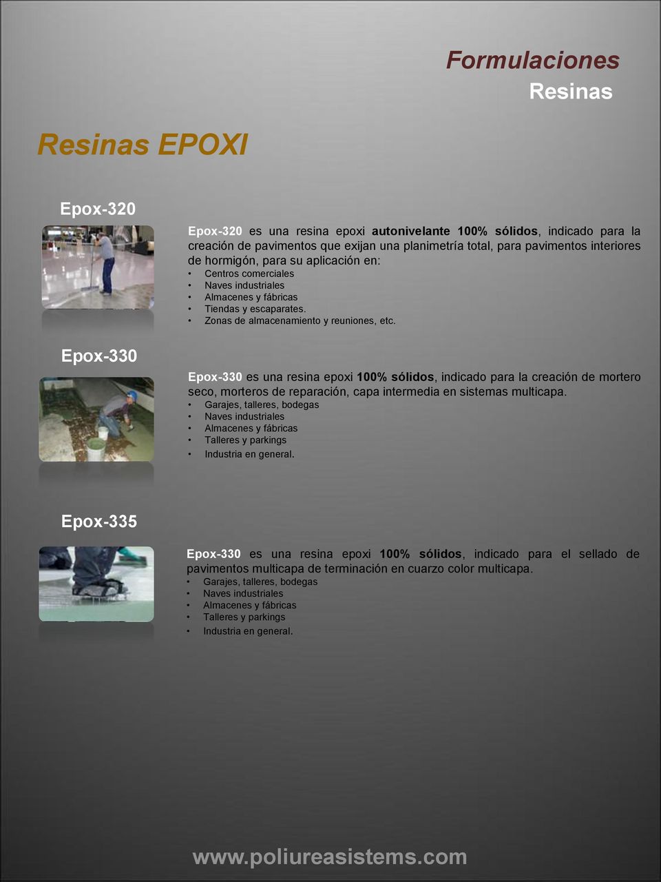 Epox-330 es una resina epoxi 100% sólidos, indicado para la creación de mortero seco, morteros de reparación, capa intermedia en sistemas multicapa.