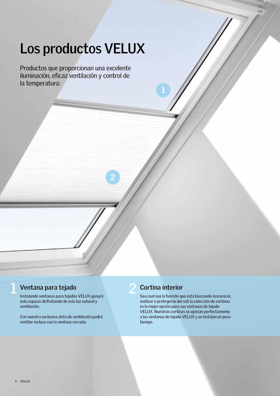 Con nuestra exclusiva aleta de ventilación podrá ventilar incluso con la ventana cerrada.