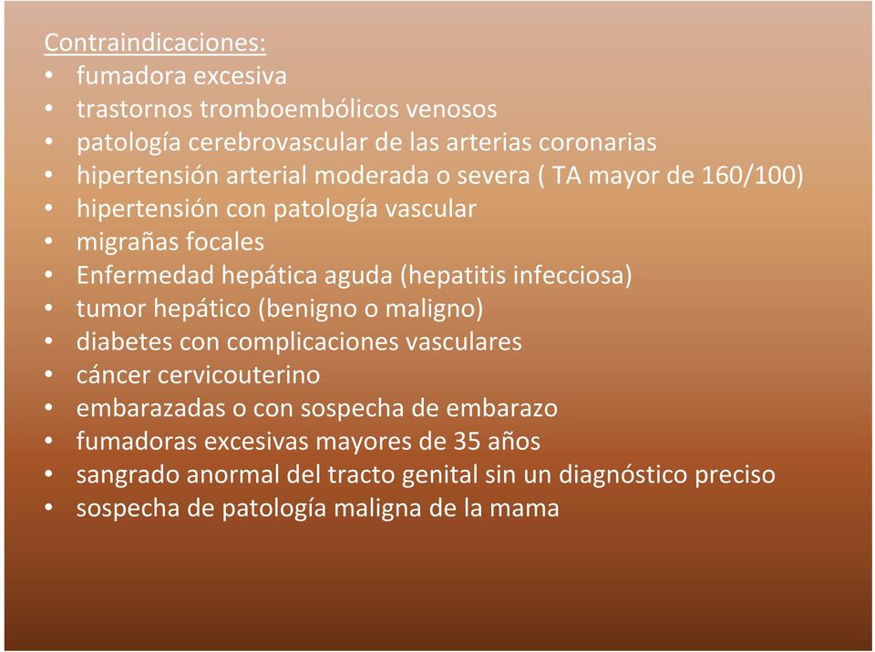 infecciosa) tumor hepático (benigno o maligno) diabetes con complicaciones vasculares cáncer cervicouterino embarazadas o con sospecha de