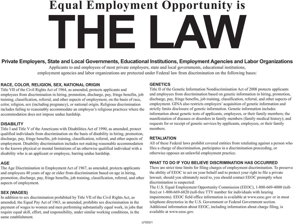 COLOR, RELIGION, SEX, NATIONAL ORIGIN Title VII of the Civil Rights Act of 1964, as amended, protects applicants and employees from discrimination in hiring, promotion, discharge, pay, fringe