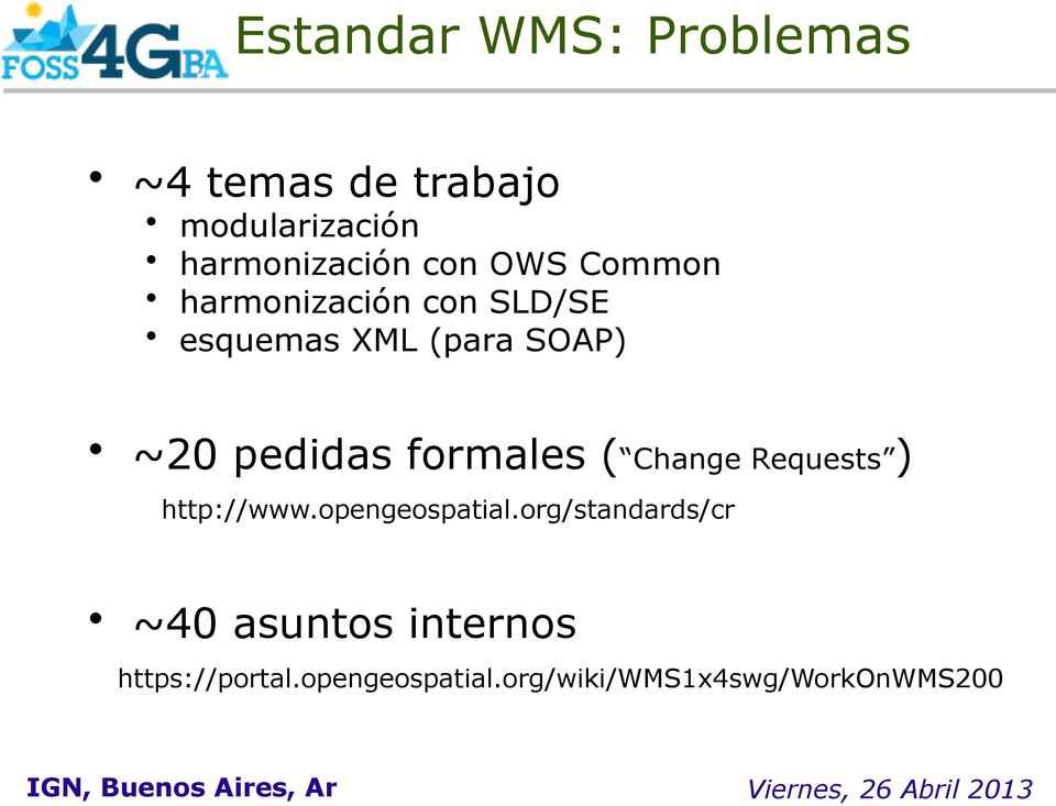 pedidas formales ( Change Requests ) http://www.opengeospatial.