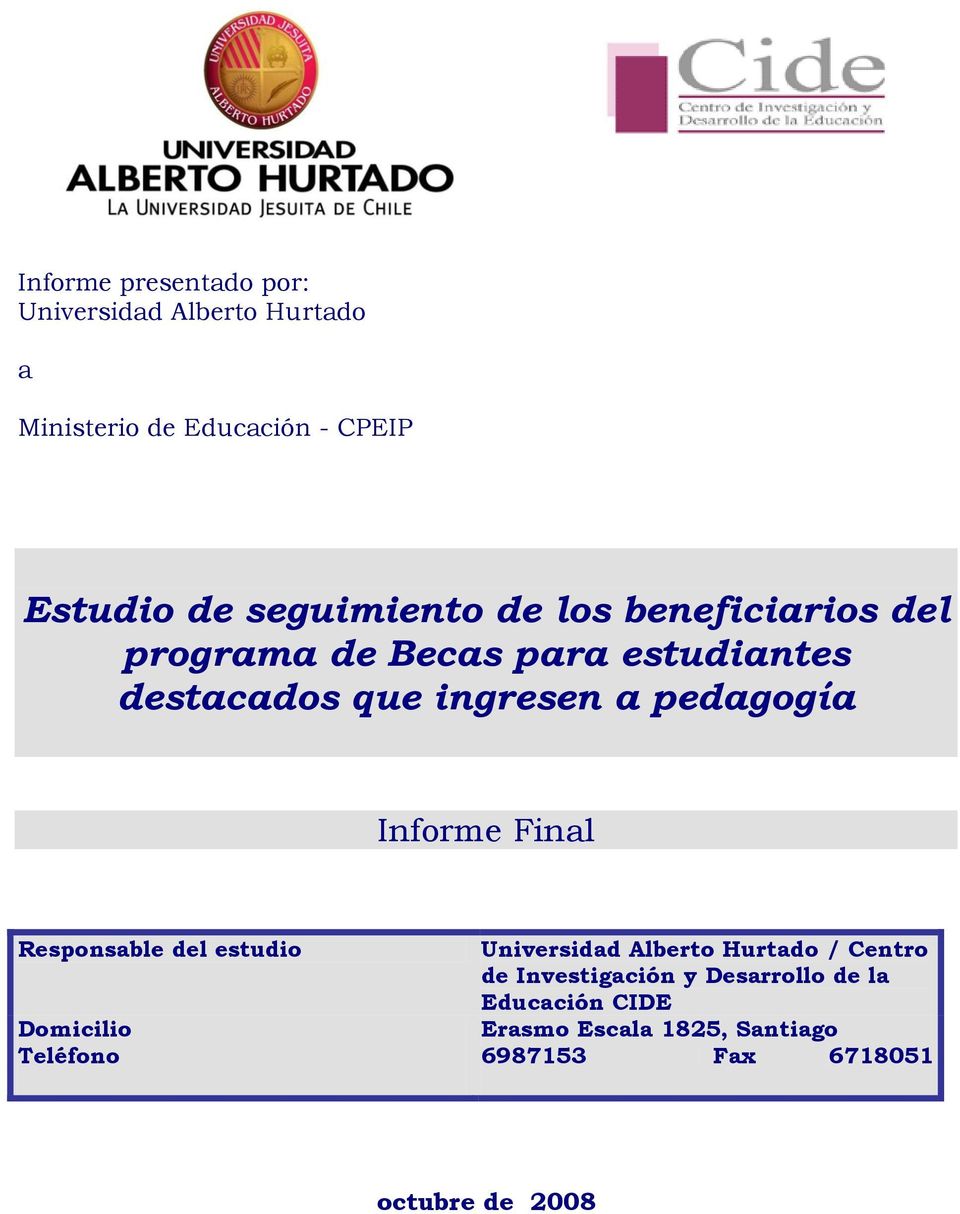 pedagogía Informe Final Responsable del estudio Universidad Alberto Hurtado / Centro de Investigación y