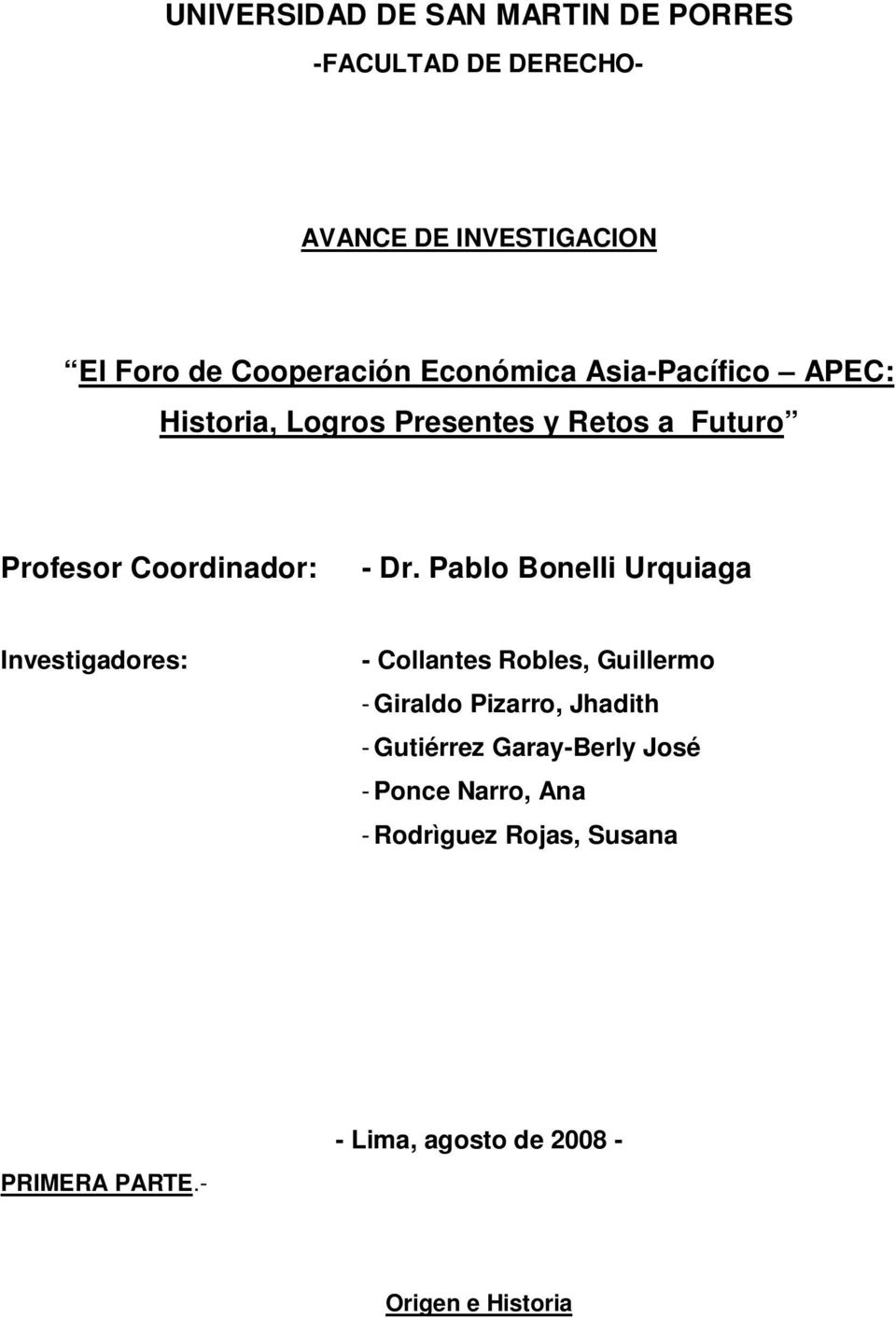 Pablo Bonelli Urquiaga Investigadores: - Collantes Robles, Guillermo - Giraldo Pizarro, Jhadith - Gutiérrez