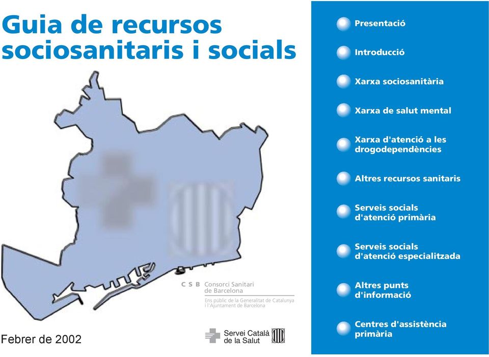 socials d'atenció especialitzada Febrer de 2002 C S B Consorci Sanitari de Barcelona Ens públic de la Generalitat