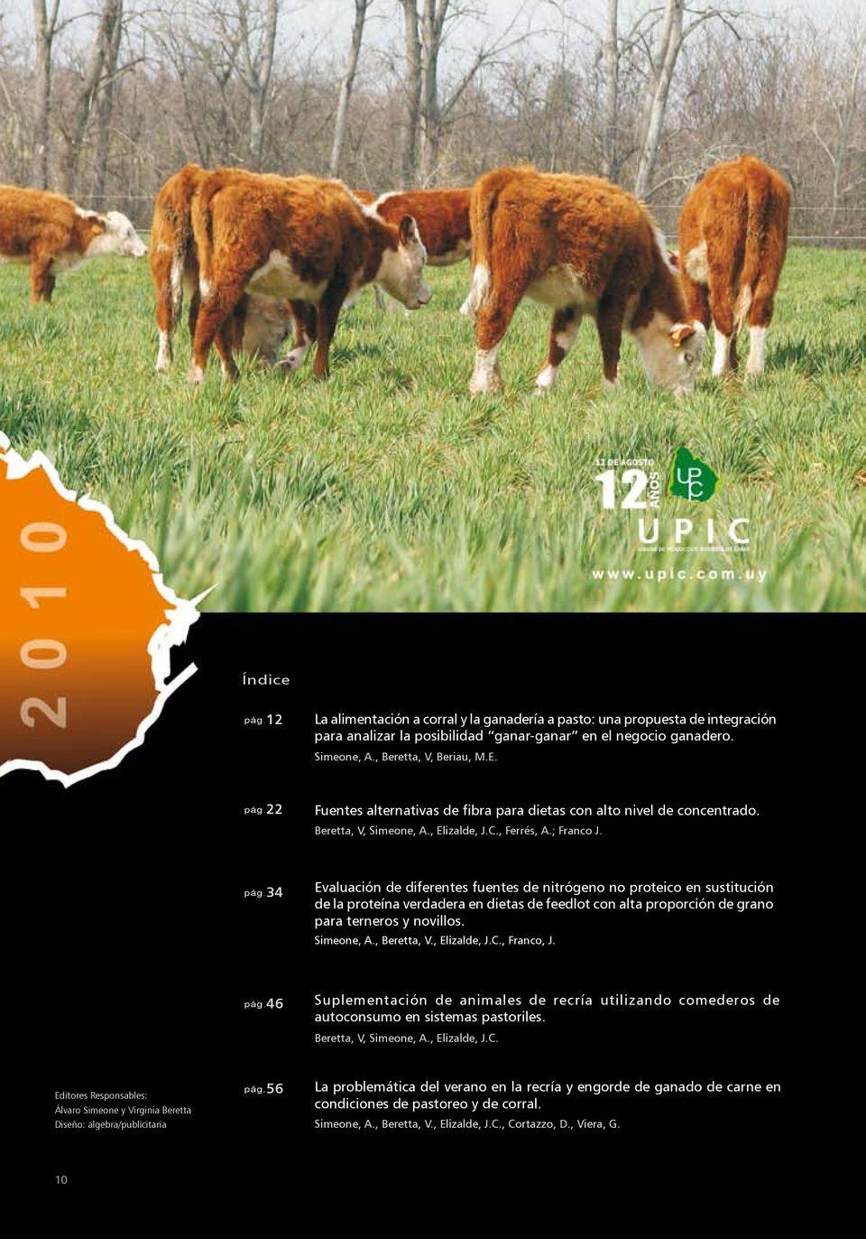 34 Evaluación de diferentes fuentes de nitrógeno no proteico en sustitución de la proteína verdadera en dietas de feedlot con alta proporción de grano para terneros y novillos. Simeone, A.