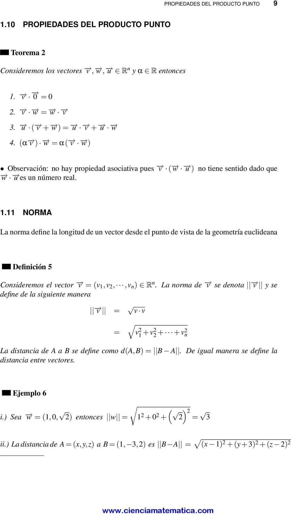 11 NORMA La norma define la longitud de un ector desde el punto de ista de la geometría euclideana Definición 5 Consideremos el ector = ( 1, 2,, n ) R n.