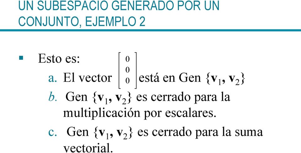 Gen {v, v } es cerrado para la multiplicación