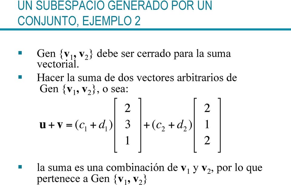 Hacer la suma de dos vectores arbitrarios de Gen {v, v }, o