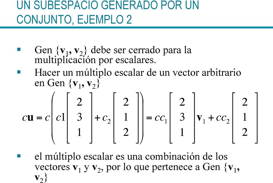 Hacer un múltiplo escalar de un vector arbitrario en Gen {v, v } el múltiplo