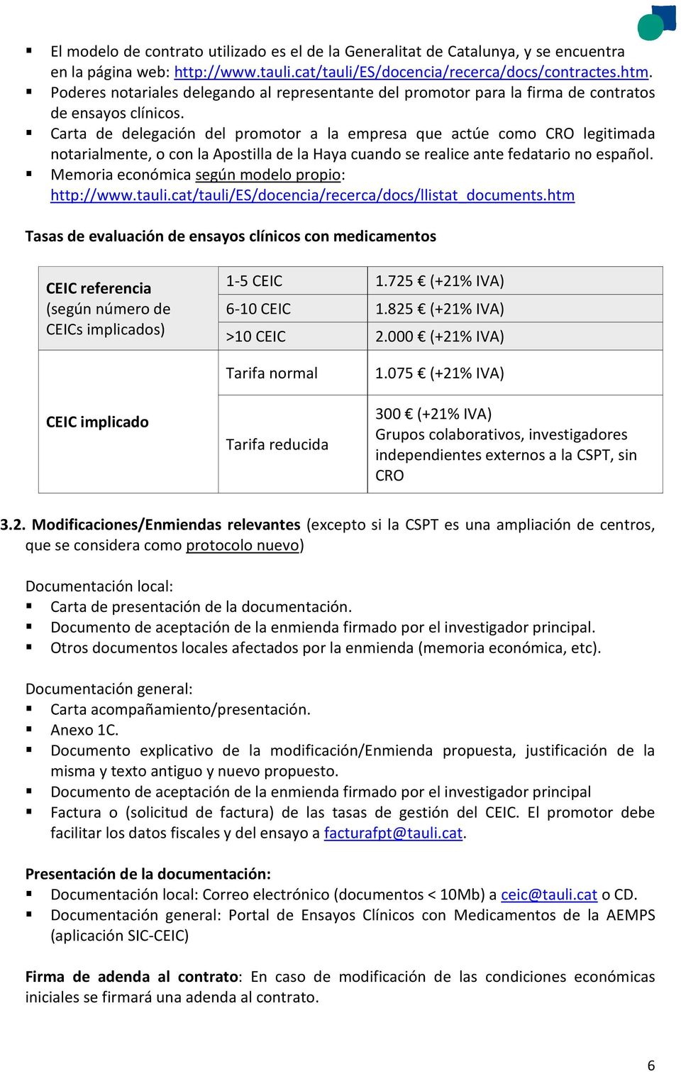 Carta de delegación del promotor a la empresa que actúe como CRO legitimada notarialmente, o con la Apostilla de la Haya cuando se realice ante fedatario no español.