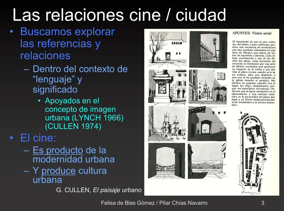 (LYNCH 1966) (CULLEN 1974) El cine: Es producto de la modernidad urbana Y produce