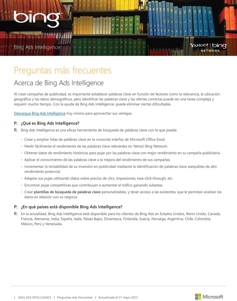 Con la ayuda de Bing Ads Intelligence, puede eliminar ciertas dificultades. Descargue Bing Ads Intelligence hoy mismo para aprovechar sus ventajas. P: Qué es Bing Ads Intelligence?