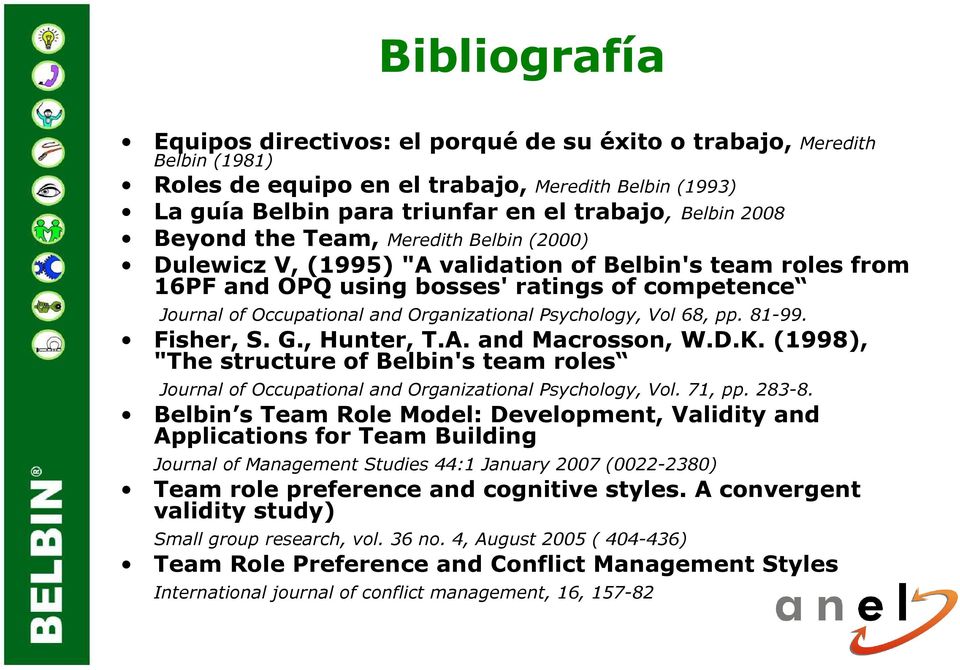 Psychology, Vol 68, pp. 81-99. Fisher, S. G., Hunter, T.A. and Macrosson, W.D.K. (1998), "The structure of Belbin's team roles Journal of Occupational and Organizational Psychology, Vol. 71, pp.