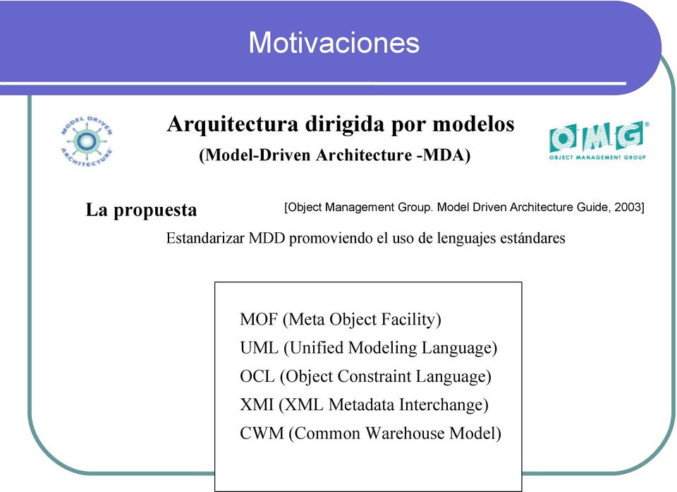 Model Driven Architecture Guide, 2003] Estandarizar MDD promoviendo el uso de lenguajes