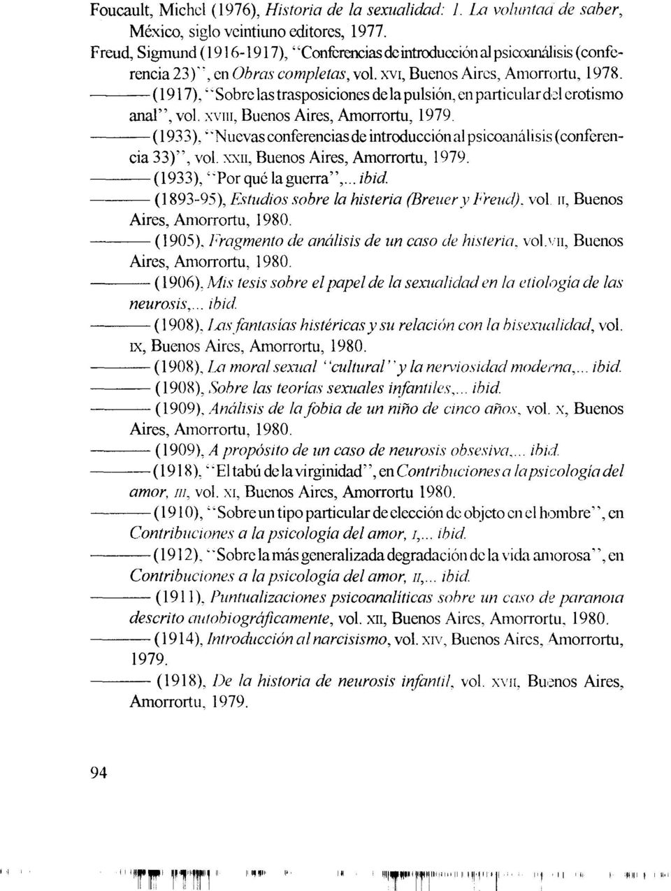 (1917), "Sobre las trasposiciones de la pulsión, en particular del erotismo anal", vol. xviii, Buenos Aires, (1933). `'Nuevas conferencias de introducción al psicoanálisis (conferencia 33)", vol.