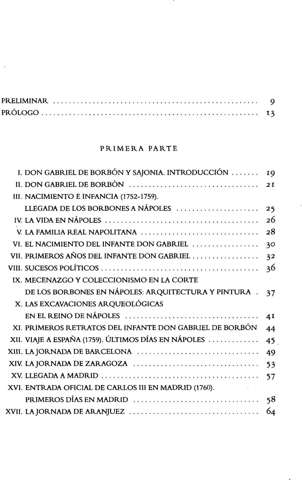 MECENAZGO Y COLECCIONISMO EN LA CORTE DE LOS BORBONES EN ÑAPÓLES: ARQUITECTURA Y PINTURA. 37 X. LAS EXCAVACIONES ARQUEOLÓGICAS EN EL REINO DE ÑAPÓLES 41 XI.