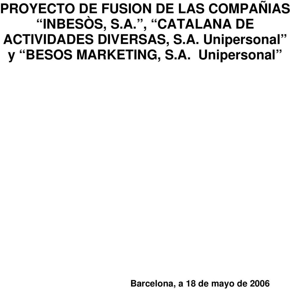 , CATALANA DE ACTIVIDADES DIVERSAS, S.A. Unipersonal y BESOS MARKETING, S.