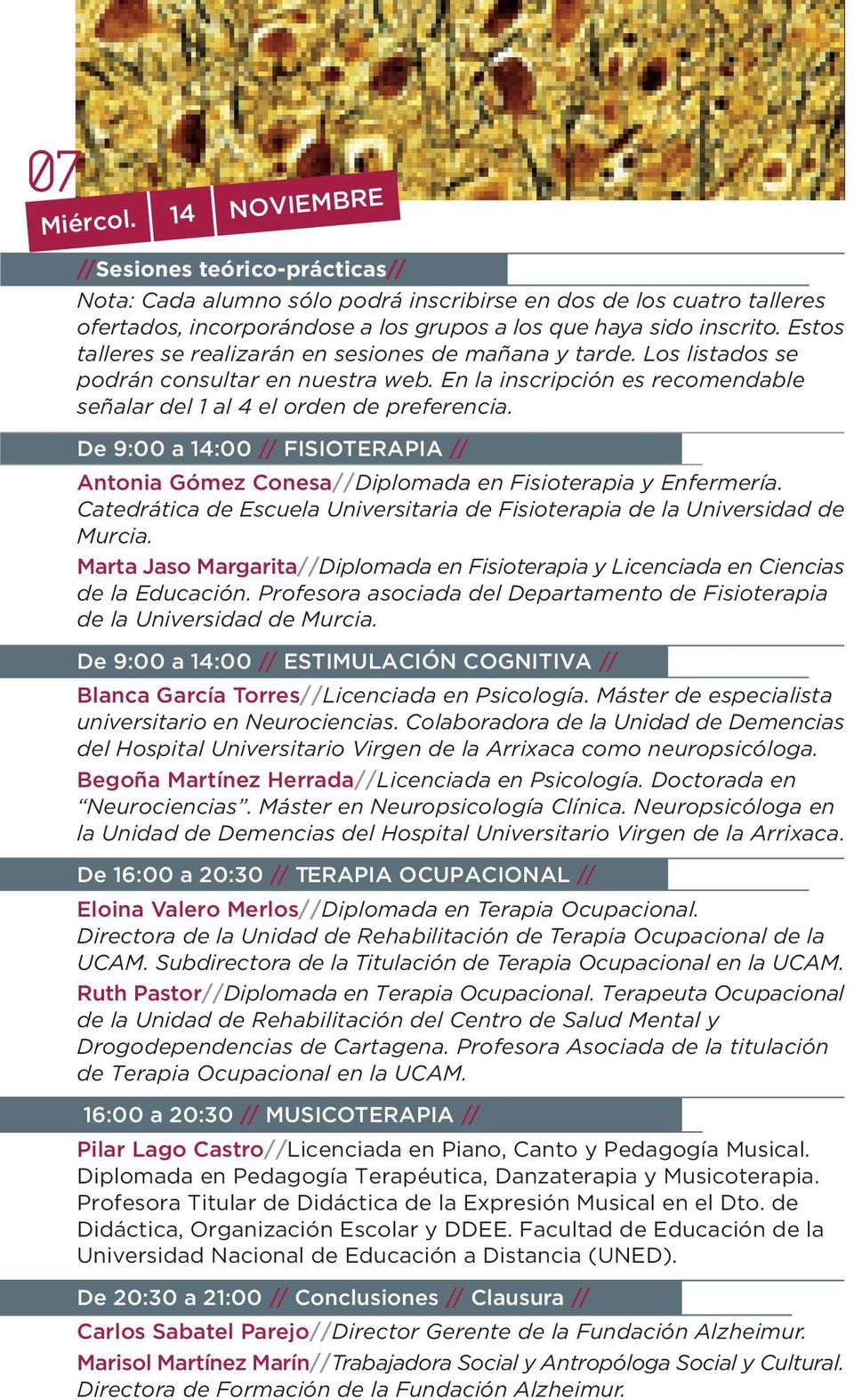 De 9:00 a 14:00 // FISIOTERAPIA // Antonia Gómez Conesa//Diplomada en Fisioterapia y Enfermería. Catedrática de Escuela Universitaria de Fisioterapia de la Universidad de Murcia.