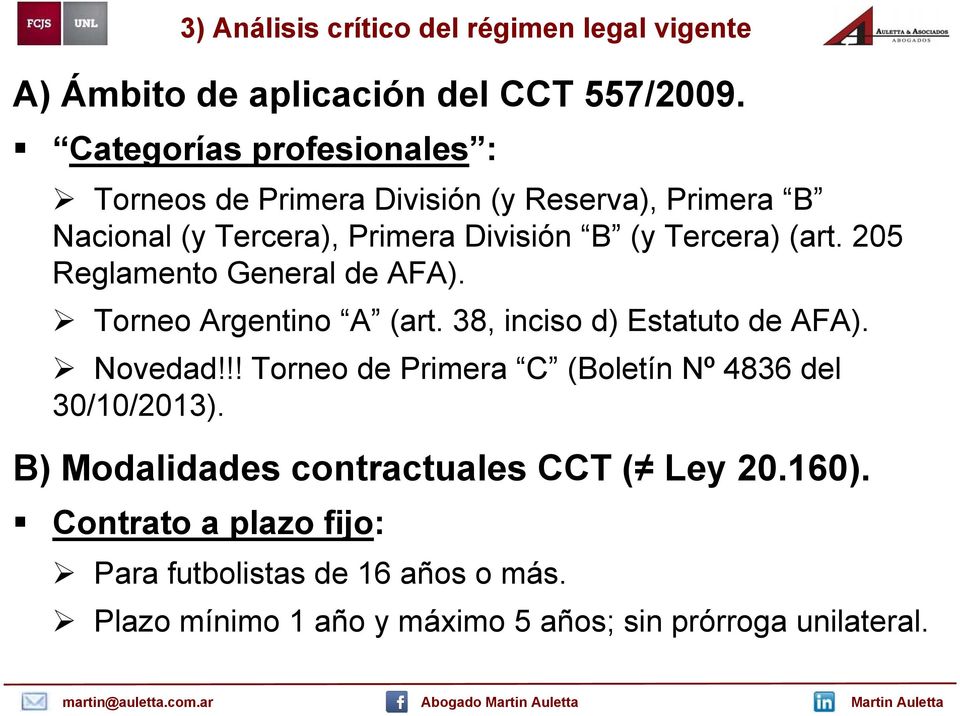 205 Reglamento General de AFA). Torneo Argentino A (art. 38, inciso d) Estatuto de AFA). Novedad!