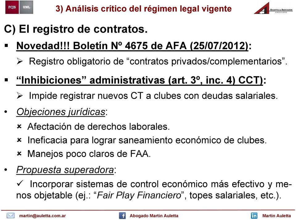 4) CCT): Impide registrar nuevos CT a clubes con deudas salariales. Objeciones jurídicas: Afectación de derechos laborales.