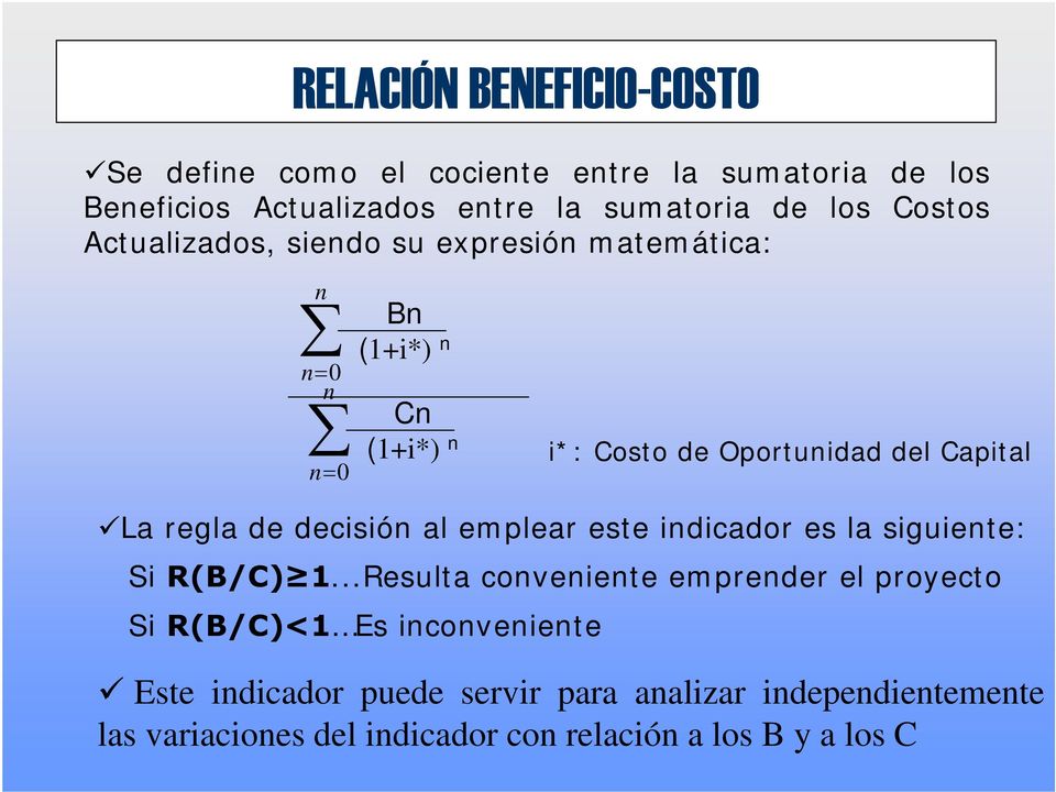 regla de decisión al emplear este indicador es la siguiente: Si R(B/C) 1.