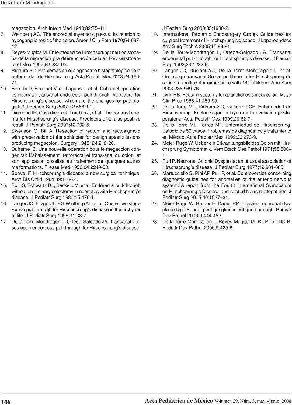 Problemas en el diagnóstico histopatológico de la enfermedad de Hirschsprung. Acta Pediatr Mex 2003;24:166-71. 10. Berrebi D, Fouquet V, de Lagausie, et al.