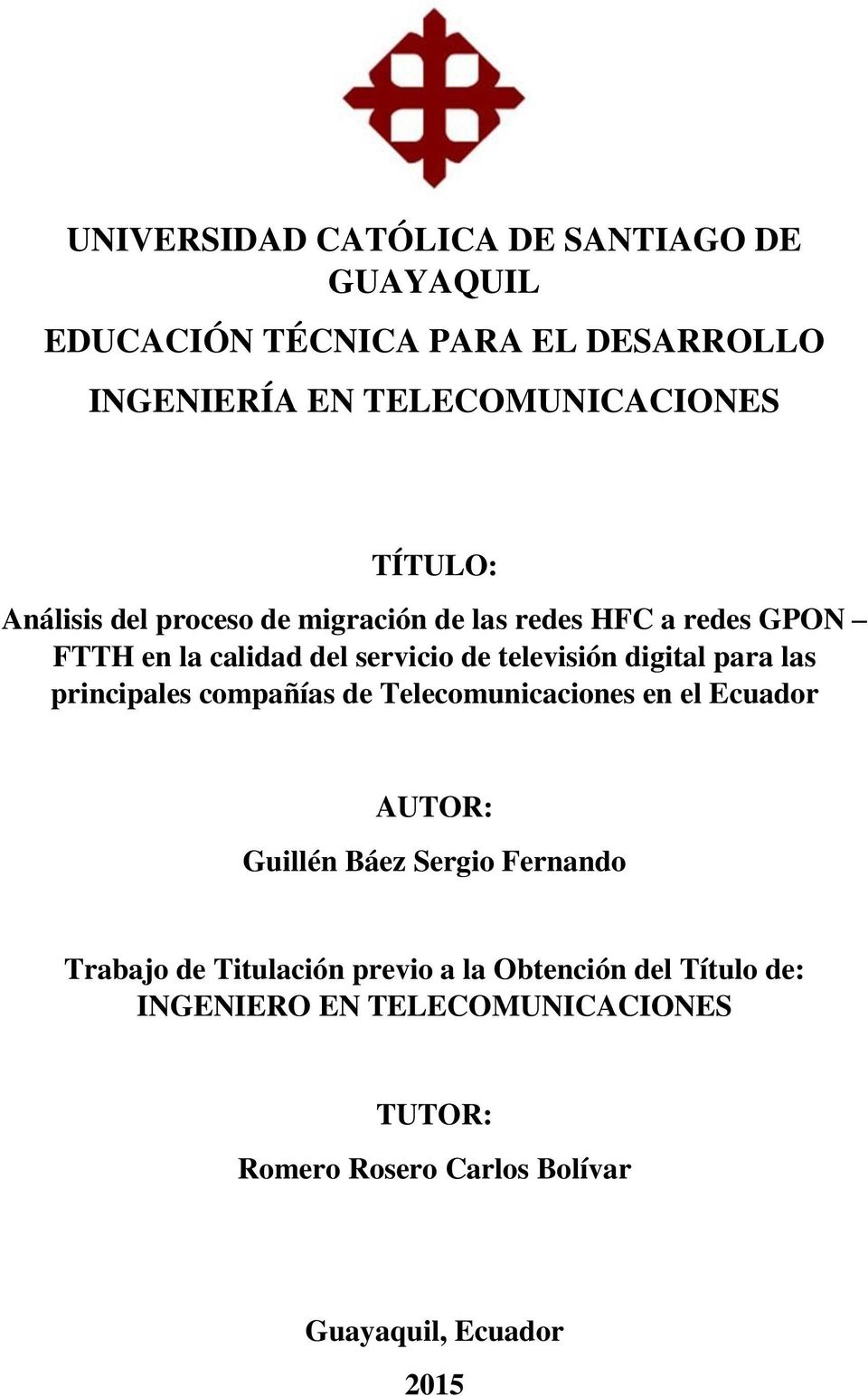digital para las principales compañías de Telecomunicaciones en el Ecuador AUTOR: Guillén Báez Sergio Fernando Trabajo de