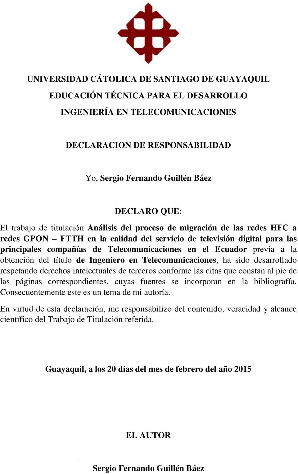 Ecuador previa a la obtención del título de Ingeniero en Telecomunicaciones, ha sido desarrollado respetando derechos intelectuales de terceros conforme las citas que constan al pie de las páginas