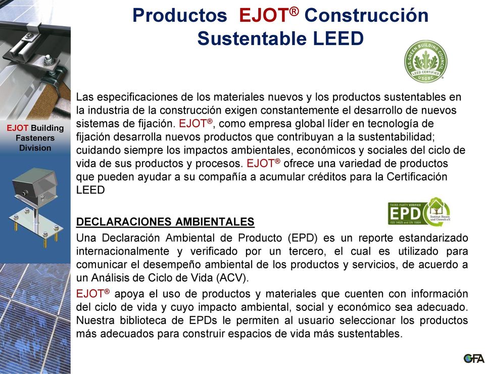 EJOT, como empresa global líder en tecnología de fijación desarrolla nuevos productos que contribuyan a la sustentabilidad; cuidando siempre los impactos ambientales, económicos y sociales del ciclo