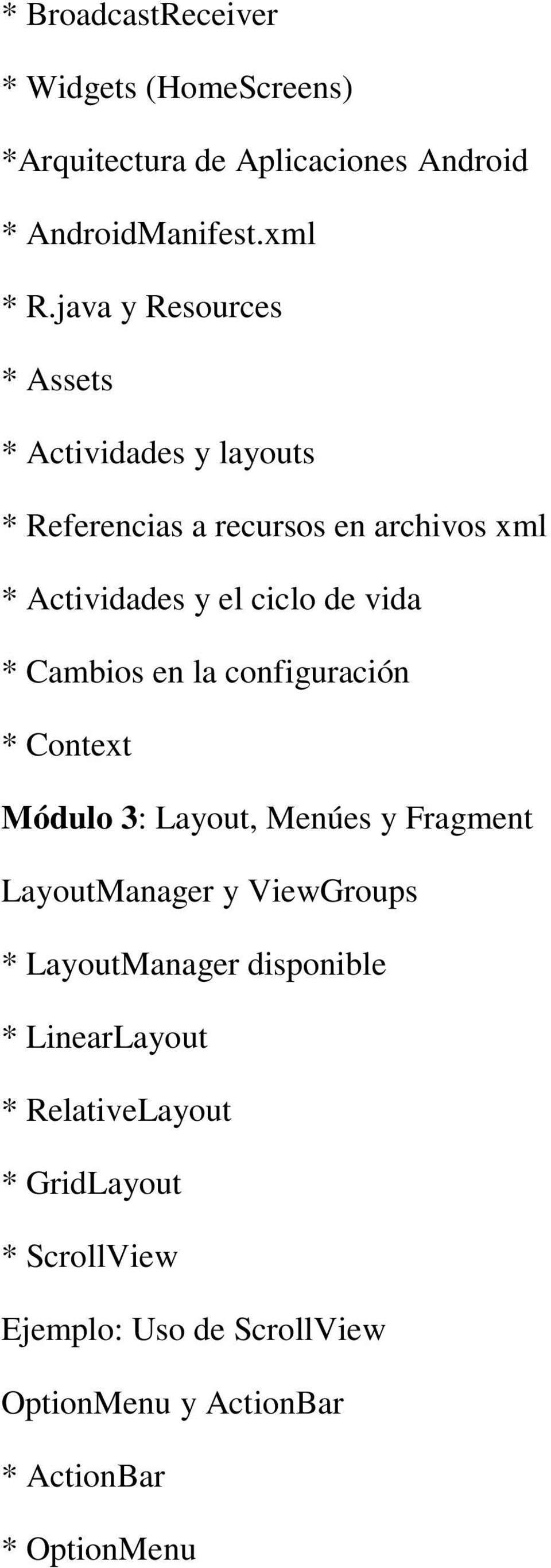 * Cambios en la configuración * Context Módulo 3: Layout, Menúes y Fragment LayoutManager y ViewGroups * LayoutManager