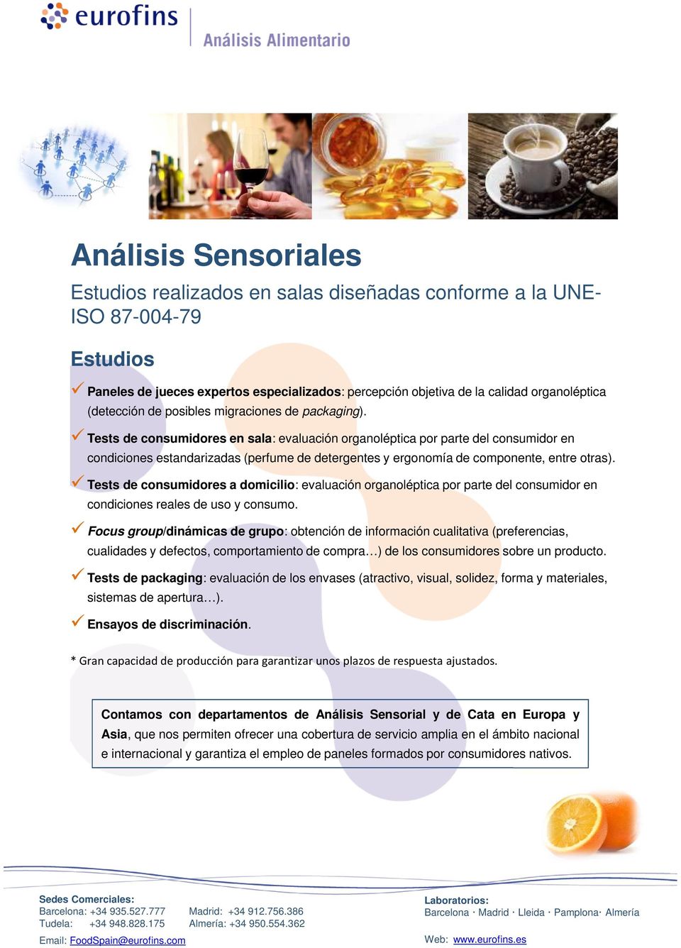 Tests de consumidores en sala: evaluación organoléptica por parte del consumidor en condiciones estandarizadas (perfume de detergentes y ergonomía de componente, entre otras).