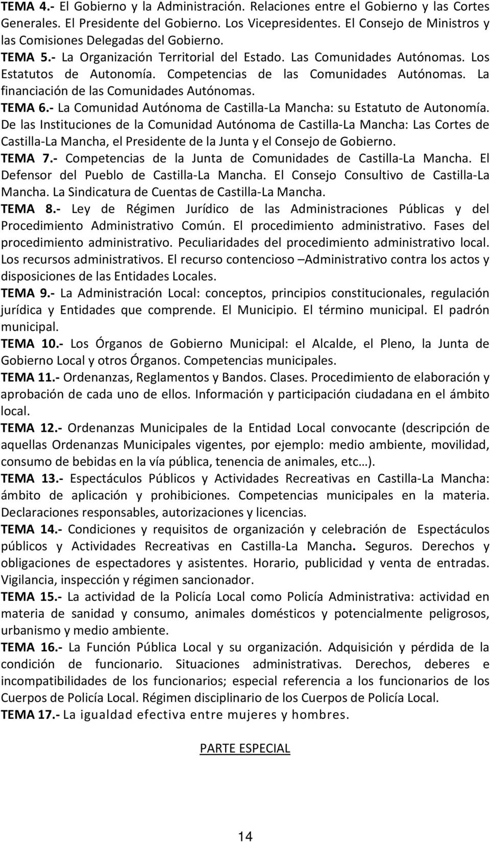 Competencias de las Comunidades Autónomas. La financiación de las Comunidades Autónomas. TEMA 6.- La Comunidad Autónoma de Castilla-La Mancha: su Estatuto de Autonomía.