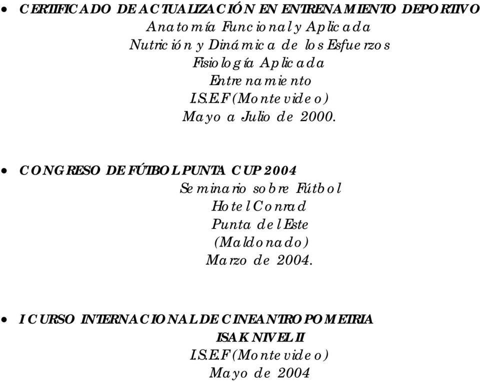 CONGRESO DE FÚTBOL PUNTA CUP 2004 Seminario sobre Fútbol Hotel Conrad Punta del Este (Maldonado)