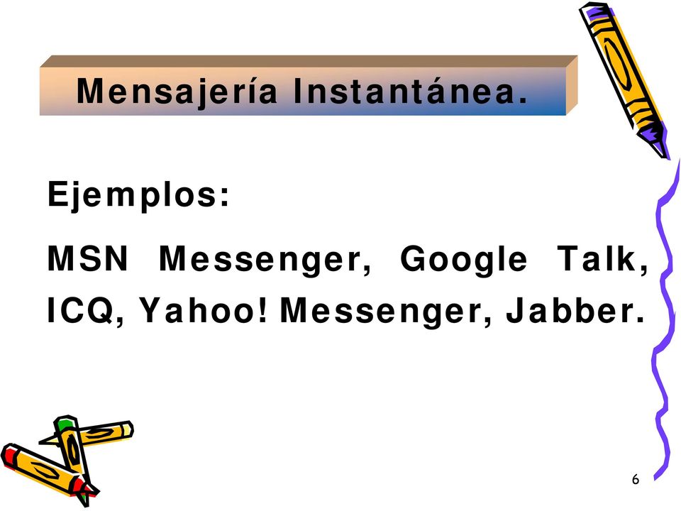 Messenger, Google Talk,